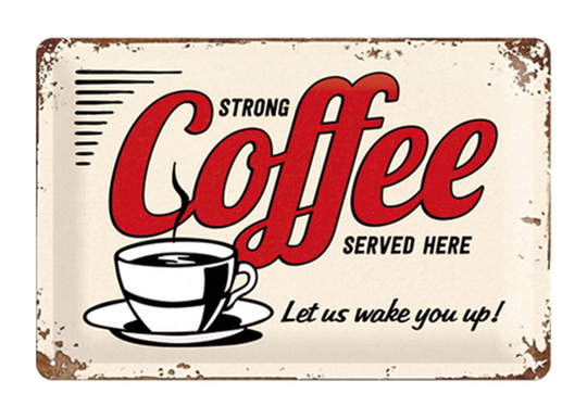 Retro metallitaulu Strong coffee served here 20x30 cm