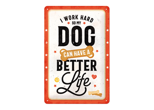 Retro metallitaulu I work hard so my dog can have a better life 20x30 cm